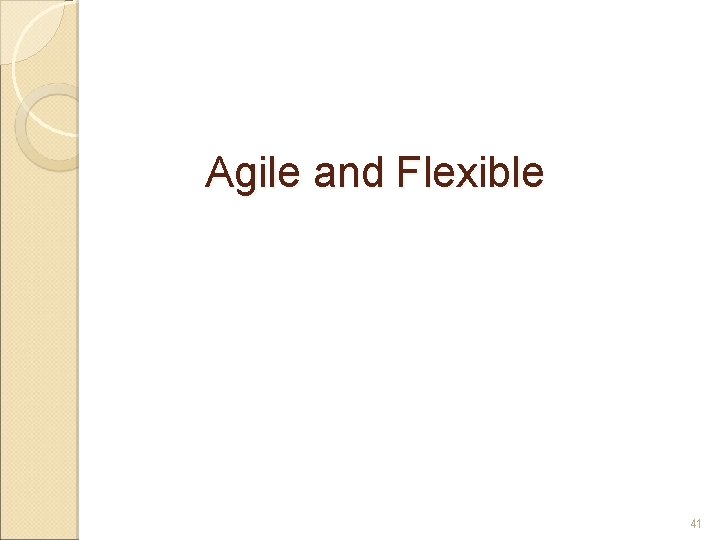 Agile and Flexible 41 