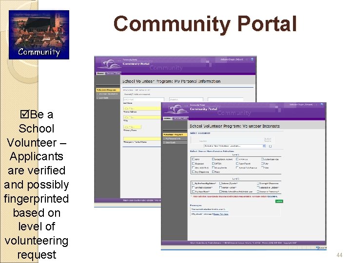 Community Portal þBe a School Volunteer – Applicants are verified and possibly fingerprinted based