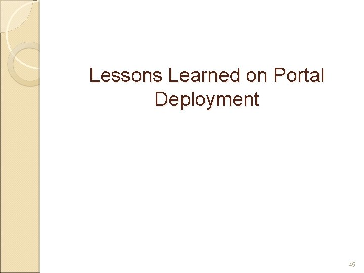 Lessons Learned on Portal Deployment 45 