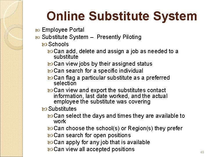 Online Substitute System Employee Portal Substitute System – Presently Piloting Schools Can add, delete