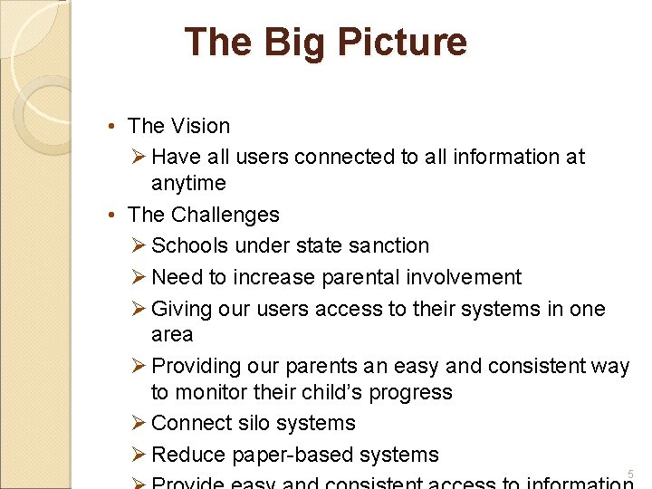 The Big Picture • The Vision Ø Have all users connected to all information