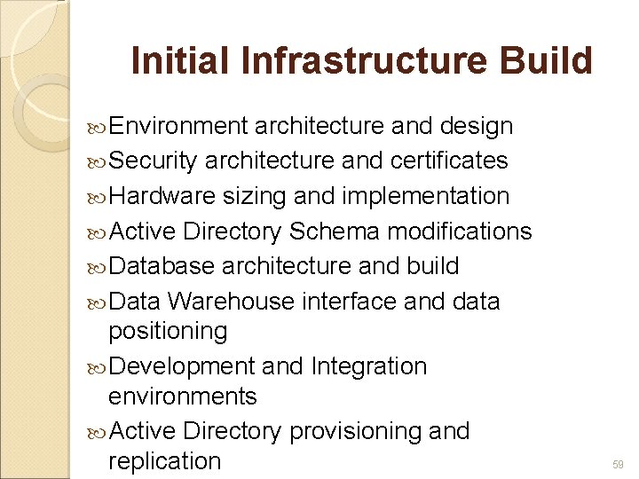 Initial Infrastructure Build Environment architecture and design Security architecture and certificates Hardware sizing and