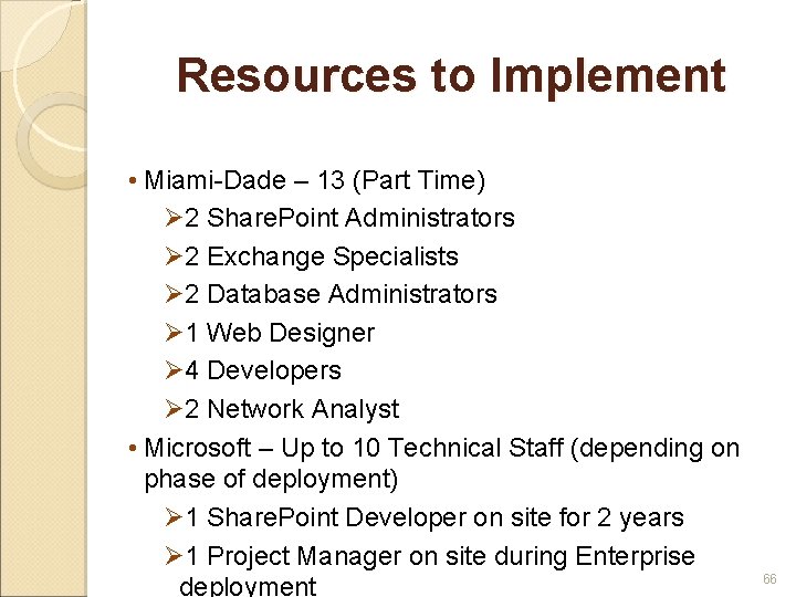 Resources to Implement • Miami-Dade – 13 (Part Time) Ø 2 Share. Point Administrators