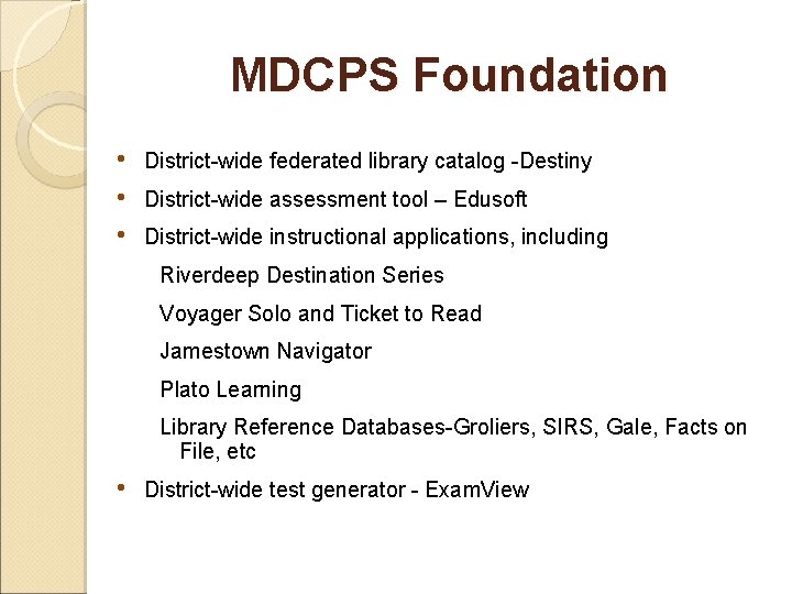 MDCPS Foundation • • • District-wide federated library catalog -Destiny District-wide assessment tool –