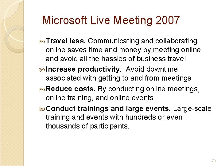 Microsoft Live Meeting 2007 Travel less. Communicating and collaborating online saves time and money