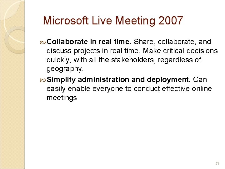 Microsoft Live Meeting 2007 Collaborate in real time. Share, collaborate, and discuss projects in