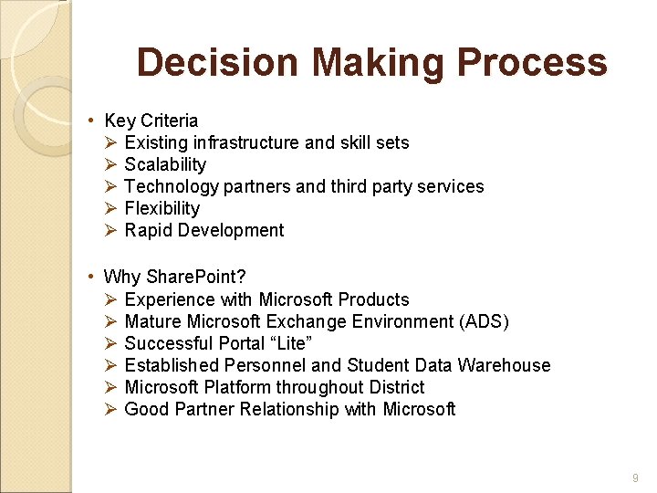 Decision Making Process • Key Criteria Ø Existing infrastructure and skill sets Ø Scalability