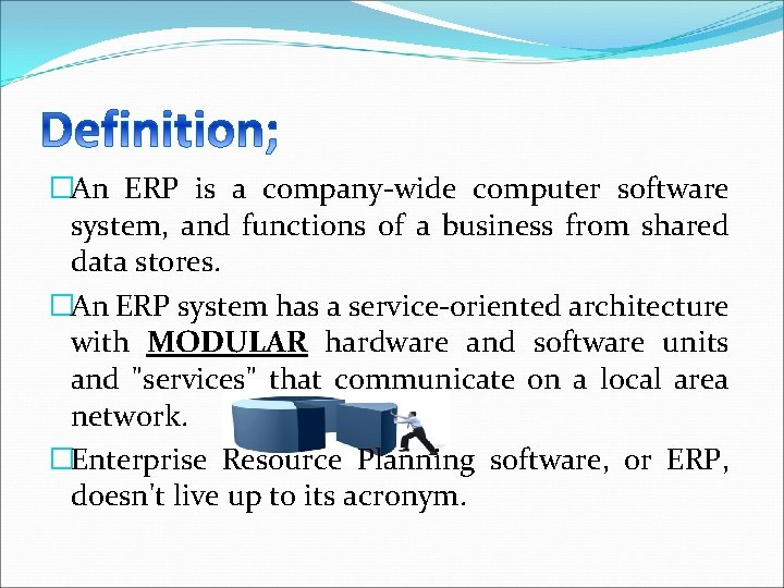 �An ERP is a company-wide computer software system, and functions of a business from