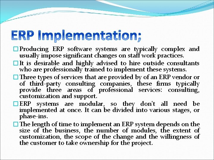 �Producing ERP software systems are typically complex and usually impose significant changes on staff