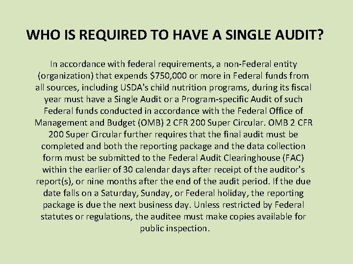 WHO IS REQUIRED TO HAVE A SINGLE AUDIT? In accordance with federal requirements, a