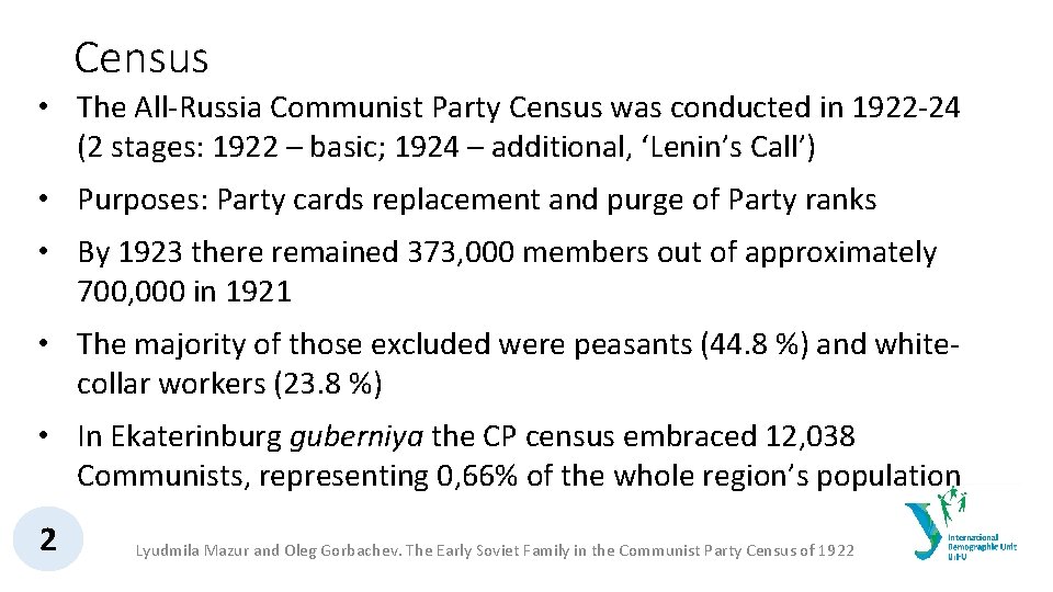 Census • The All-Russia Communist Party Census was conducted in 1922 -24 (2 stages: