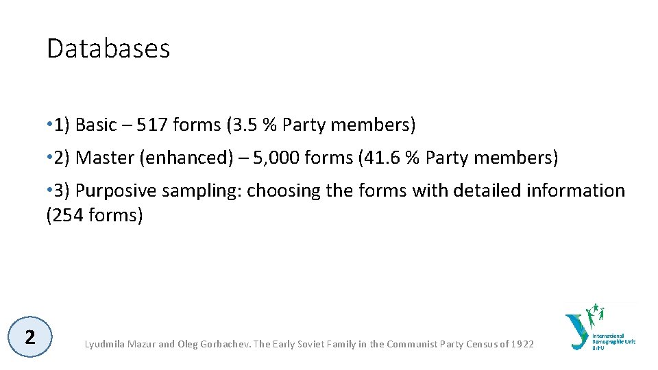 Databases • 1) Basic – 517 forms (3. 5 % Party members) • 2)