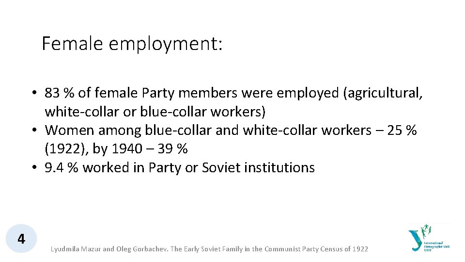 Female employment: • 83 % of female Party members were employed (agricultural, white-collar or