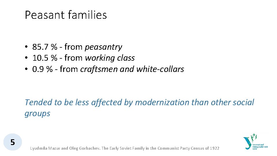Peasant families • 85. 7 % - from peasantry • 10. 5 % -