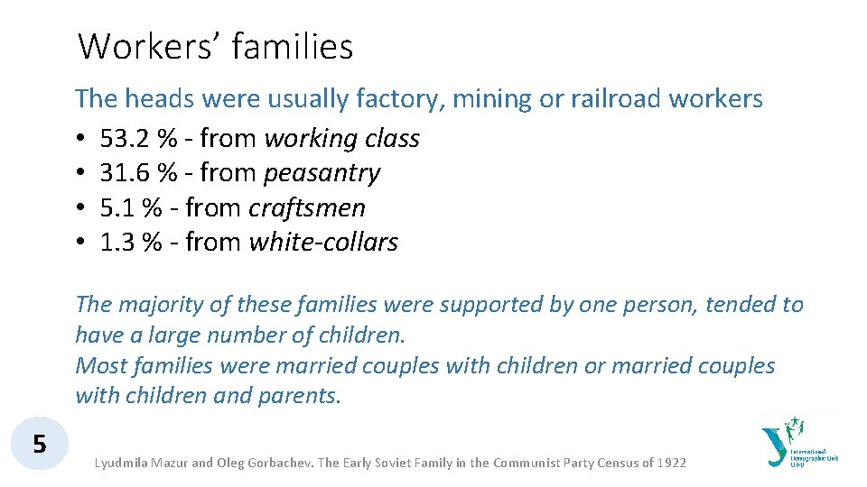 Workers’ families The heads were usually factory, mining or railroad workers • 53. 2