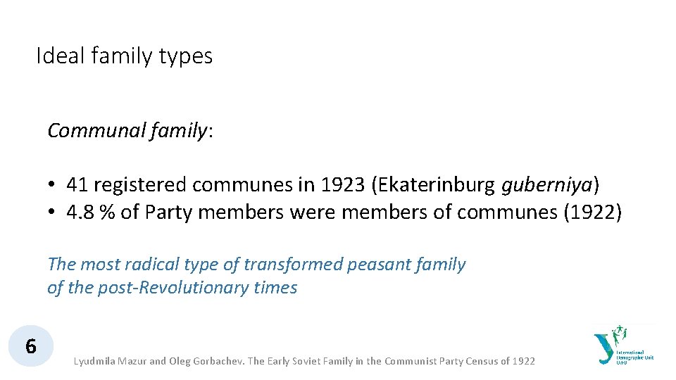 Ideal family types Communal family: • 41 registered communes in 1923 (Ekaterinburg guberniya) •