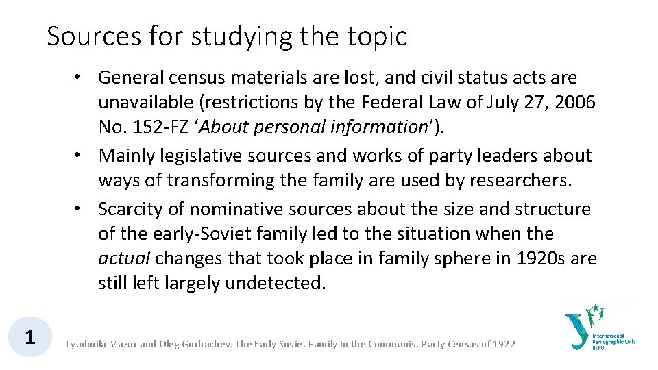 Sources for studying the topic • General census materials are lost, and civil status
