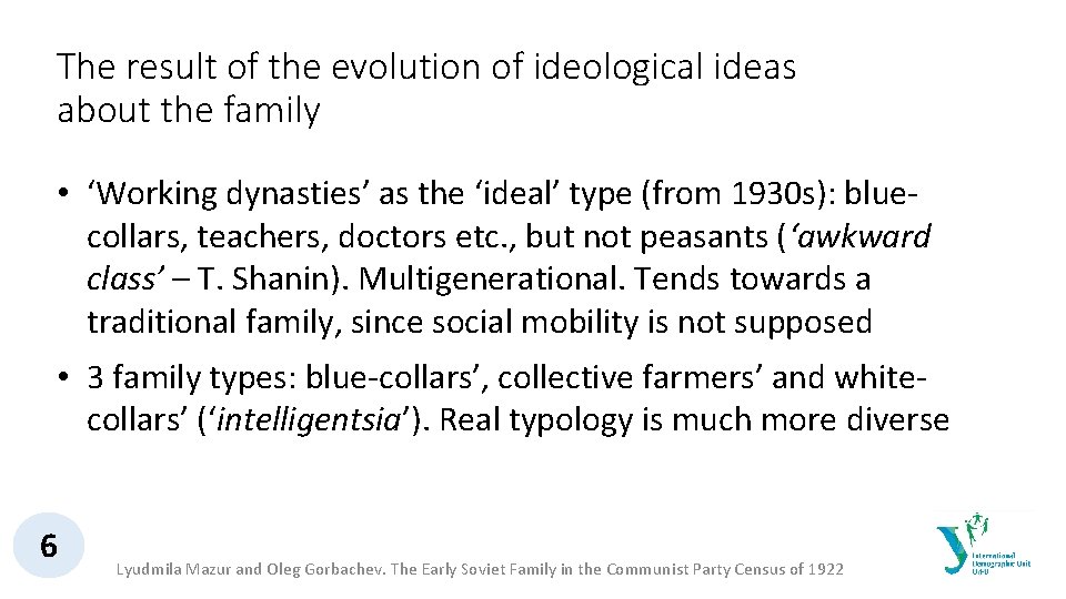 The result of the evolution of ideological ideas about the family • ‘Working dynasties’