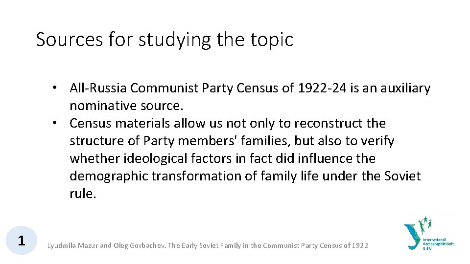 Sources for studying the topic • All-Russia Communist Party Census of 1922 -24 is