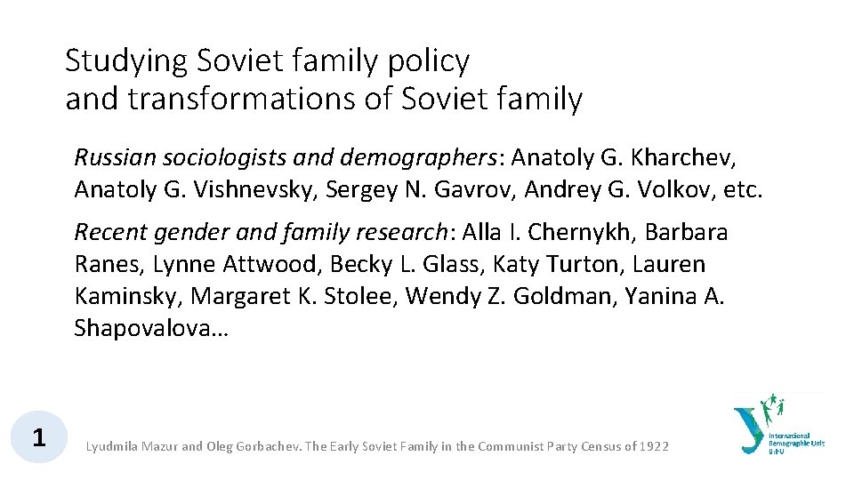 Studying Soviet family policy and transformations of Soviet family Russian sociologists and demographers: Anatoly