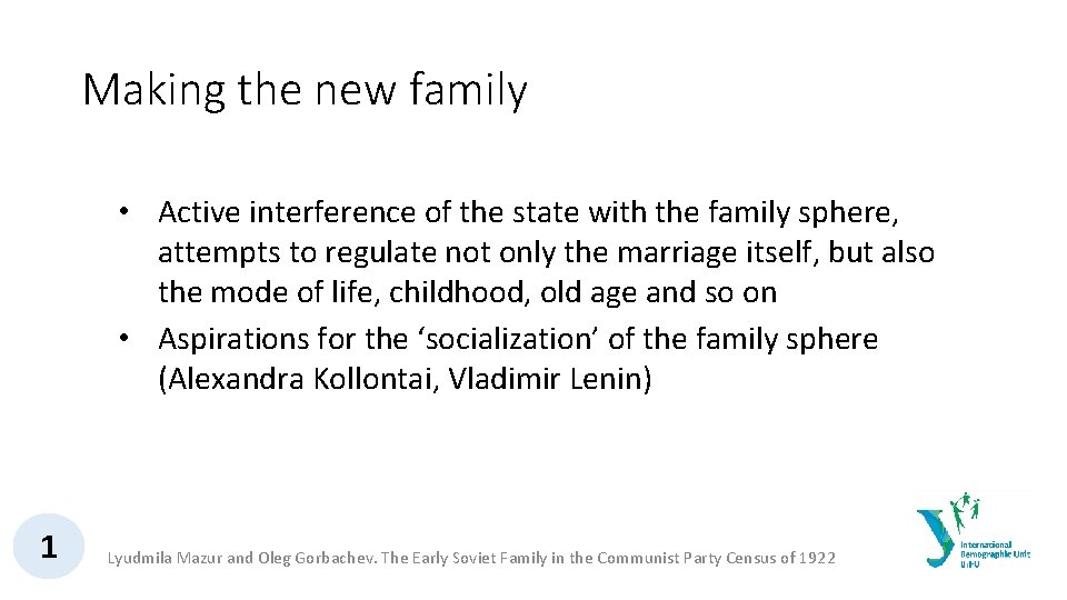 Making the new family • Active interference of the state with the family sphere,