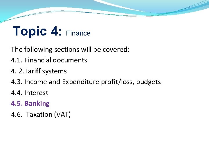 Topic 4: Finance The following sections will be covered: 4. 1. Financial documents 4.