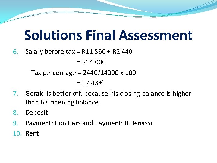 Solutions Final Assessment 6. Salary before tax = R 11 560 + R 2