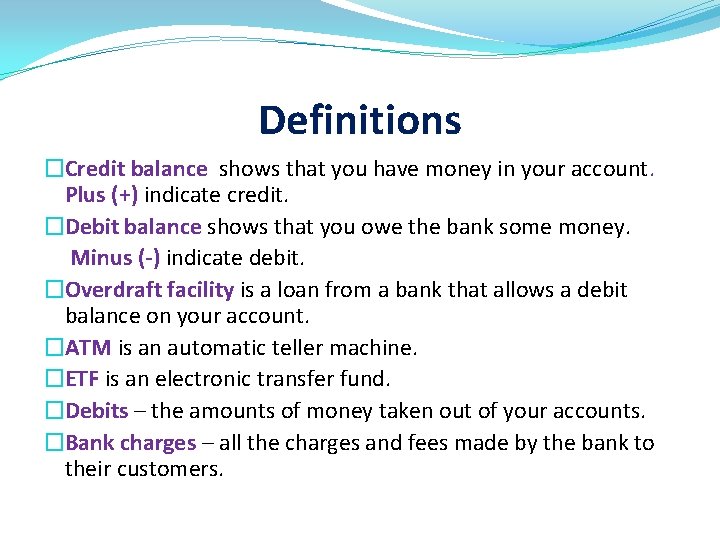 Definitions �Credit balance shows that you have money in your account. Plus (+) indicate