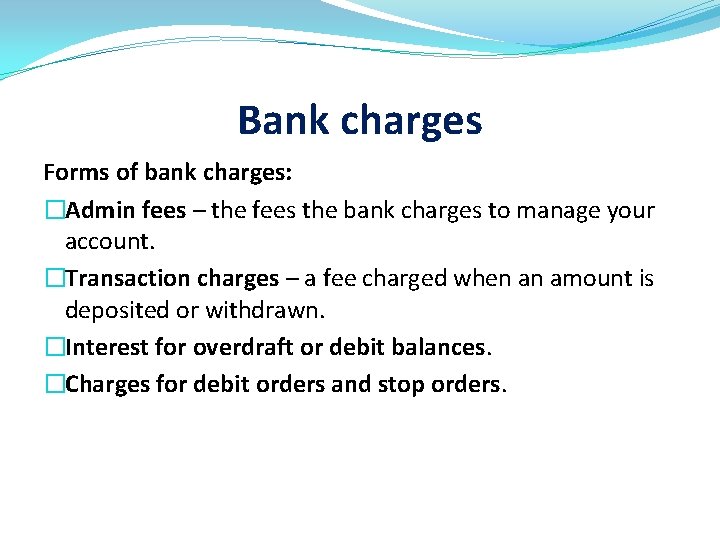 Bank charges Forms of bank charges: �Admin fees – the fees the bank charges