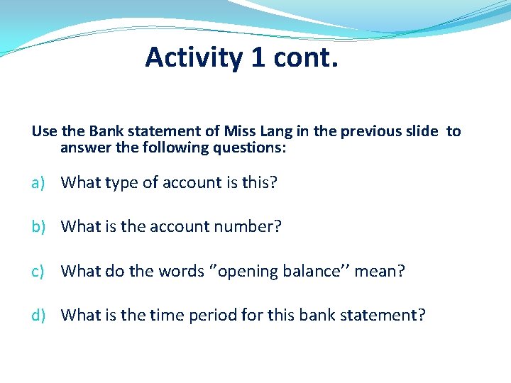 Activity 1 cont. Use the Bank statement of Miss Lang in the previous slide