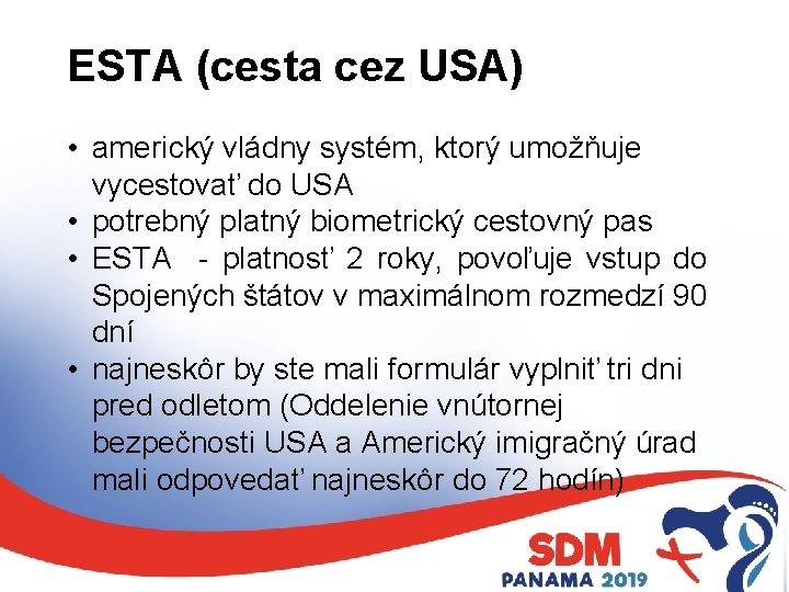 ESTA (cesta cez USA) • americký vládny systém, ktorý umožňuje vycestovať do USA •
