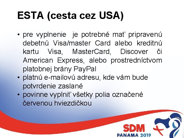 ESTA (cesta cez USA) • pre vyplnenie je potrebné mať pripravenú debetnú Visa/master Card