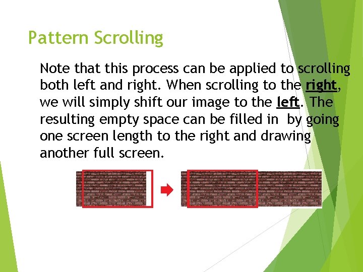 Pattern Scrolling Note that this process can be applied to scrolling both left and