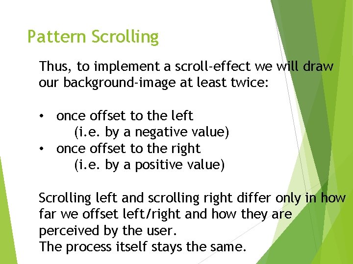 Pattern Scrolling Thus, to implement a scroll-effect we will draw our background-image at least