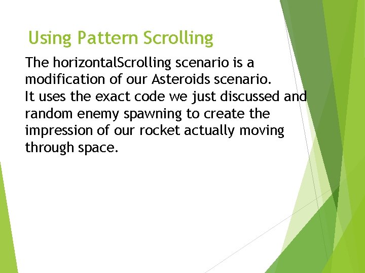 Using Pattern Scrolling The horizontal. Scrolling scenario is a modification of our Asteroids scenario.