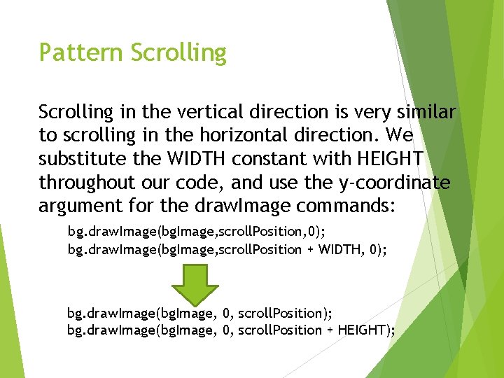 Pattern Scrolling in the vertical direction is very similar to scrolling in the horizontal