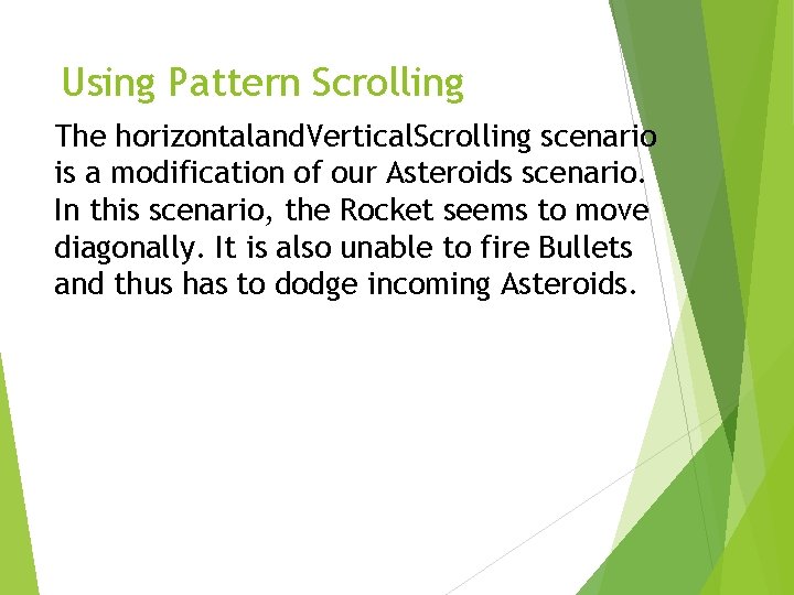 Using Pattern Scrolling The horizontaland. Vertical. Scrolling scenario is a modification of our Asteroids