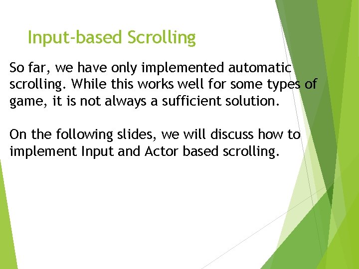 Input-based Scrolling So far, we have only implemented automatic scrolling. While this works well