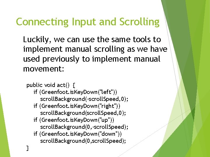 Connecting Input and Scrolling Luckily, we can use the same tools to implement manual