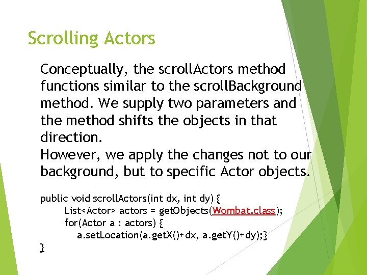 Scrolling Actors Conceptually, the scroll. Actors method functions similar to the scroll. Background method.