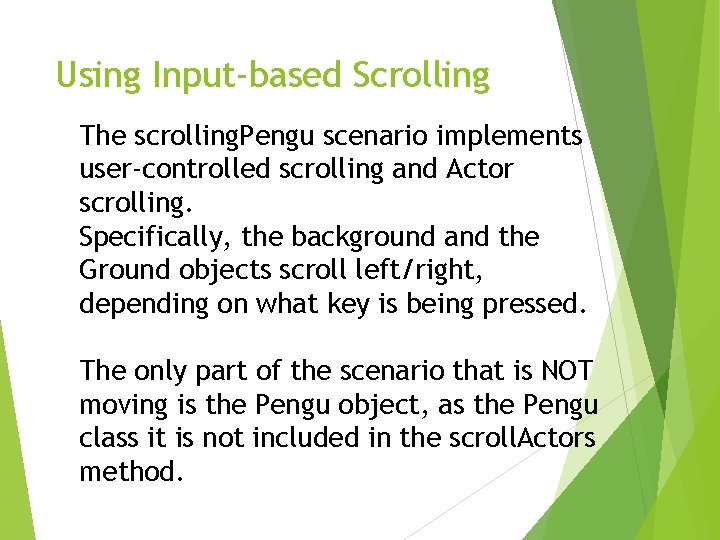 Using Input-based Scrolling The scrolling. Pengu scenario implements user-controlled scrolling and Actor scrolling. Specifically,