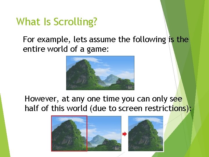 What Is Scrolling? For example, lets assume the following is the entire world of