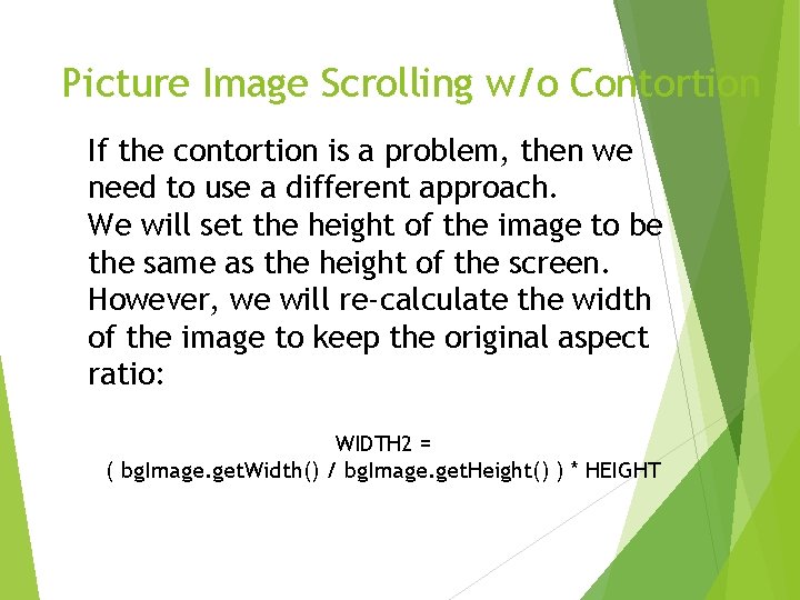 Picture Image Scrolling w/o Contortion If the contortion is a problem, then we need
