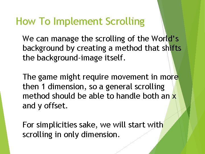 How To Implement Scrolling We can manage the scrolling of the World’s background by