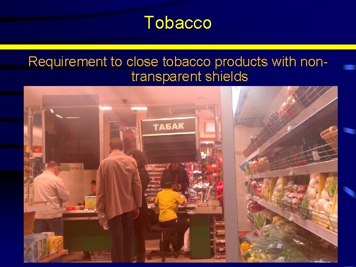 Tobacco Requirement to close tobacco products with nontransparent shields 10 