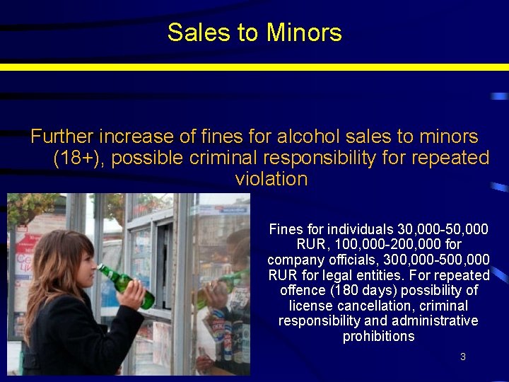 Sales to Minors Further increase of fines for alcohol sales to minors (18+), possible