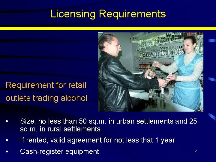 Licensing Requirements Requirement for retail outlets trading alcohol • Size: no less than 50