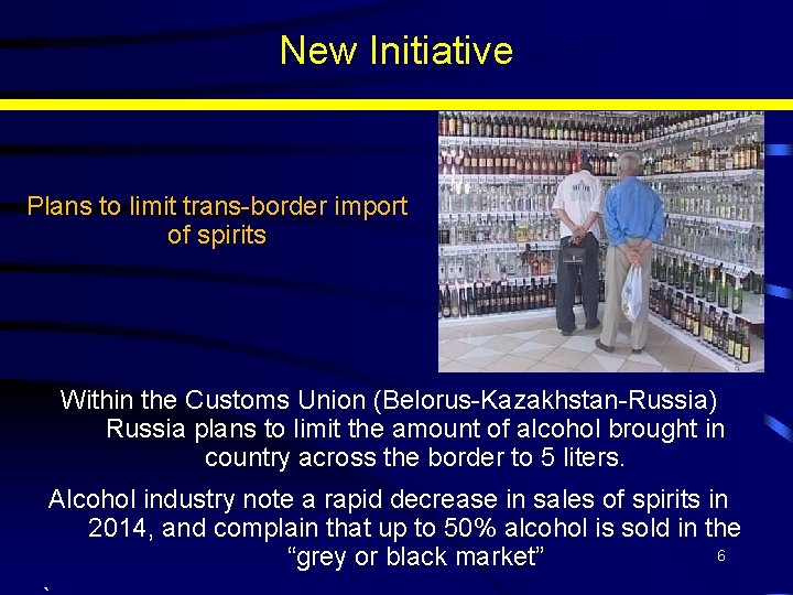 New Initiative Plans to limit trans-border import of spirits Within the Customs Union (Belorus-Kazakhstan-Russia)