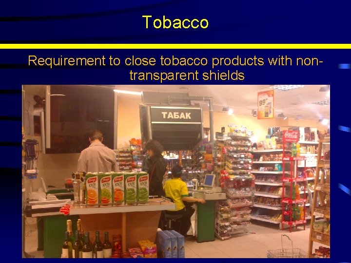 Tobacco Requirement to close tobacco products with nontransparent shields 9 