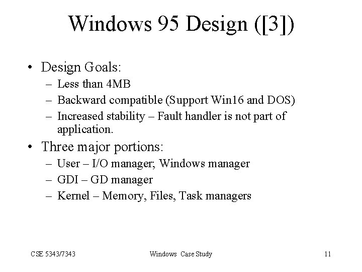 Windows 95 Design ([3]) • Design Goals: – Less than 4 MB – Backward
